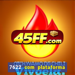 7622 com plataforma de jogos